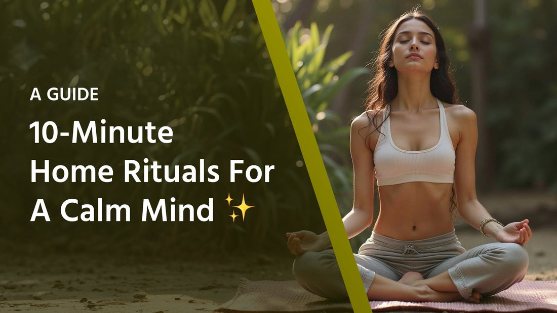 Tired of Feeling Mentally Drained? Try This 10-Minute Home Ritual